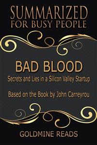 Bad Blood - Summarized for Busy People - Goldmine Reads - E-Book