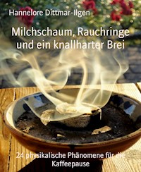 Milchschaum, Rauchringe und ein knallharter Brei - Hannelore Dittmar-Ilgen - E-Book