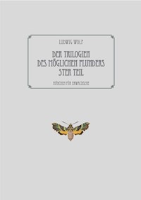 Der Trilogien des möglichen Plunders 5ter Teil - Ludwig Wolf - E-Book