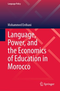 Language, Power, and the Economics of Education in Morocco - Mohammed Errihani - E-Book
