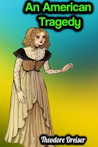 An American Tragedy - Theodore Dreiser - Theodore Dreiser - E-Book