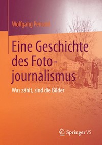 Eine Geschichte des Fotojournalismus - Wolfgang Pensold - E-Book