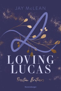 Preston Brothers, Band 1 - Loving Lucas - Jay McLean - E-Book