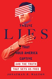 Twelve Lies That Hold America Captive - Jonathan P. Walton - E-Book