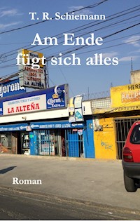 Am Ende fügt sich alles - T. R. Schiemann - E-Book
