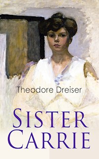 Sister Carrie - Theodore Dreiser - E-Book