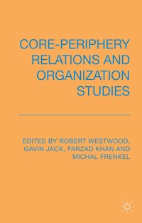 Core-Periphery Relations and Organization Studies -  - E-Book