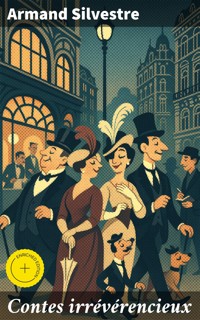 Contes irrévérencieux - Armand Silvestre - E-Book