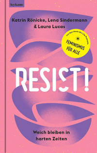 RESIST! Weich bleiben in harrten Zeiten -  - E-Book