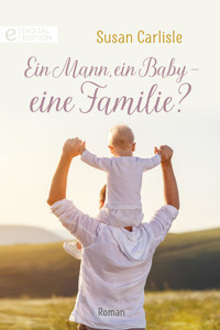 Ein Mann, ein Baby – eine Familie? - Susan Carlisle - E-Book