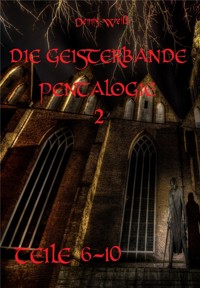 Die Geisterbande Pentalogie Teil 2 (Teile 6- 10) - Dennis Weiß - E-Book