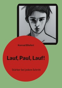 Lauf, Paul, Lauf! - Konrad Bliefert - E-Book