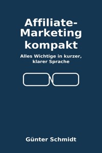 Affiliate-Marketing kompakt - Gunter Schmidt - E-Book