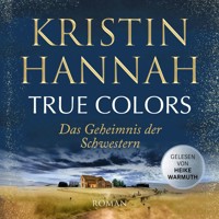 True Colors - Das Geheimnis der Schwestern (Gekürzt) - Kristin Hannah - Hörbuch
