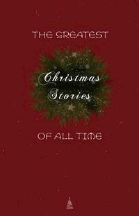 The Greatest Christmas Stories of All Time: Timeless Classics That Celebrate the Season - Saki (H.H. Munro) - E-Book