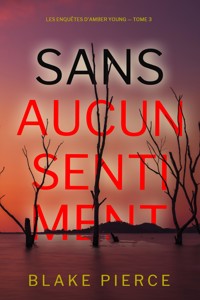 Sans aucun sentiment (Les Enquêtes d'Amber Young — tome 3) - Blake Pierce - E-Book