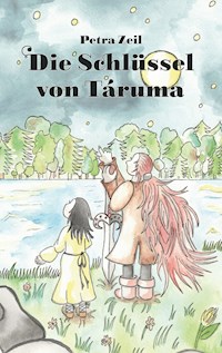 Die Schlüssel von Táruma - Petra Zeil - E-Book
