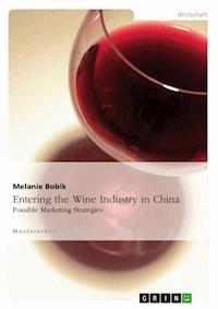 Entering the Wine Industry in China - Melanie Bobik - E-Book