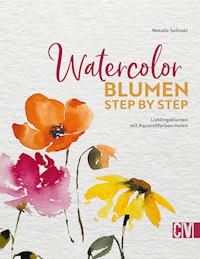 Watercolor Blumen Step by Step - Natalie Selinski - E-Book