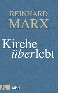 Kirche (über)lebt - Reinhard Marx - E-Book
