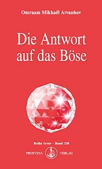 Die Antwort auf das Böse - Omraam Mikhaël Aïvanhov - E-Book