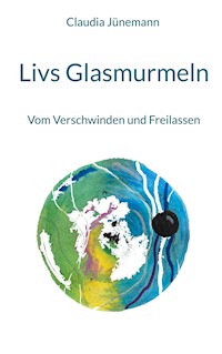 Livs Glasmurmeln - Claudia Jünemann - E-Book