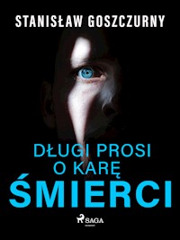 Długi prosi o karę śmierci - Stanisław Goszczurny - E-Book