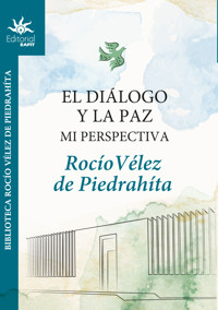 El diálogo y la paz - Rocío Vélez de Piedrahíta - E-Book