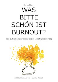 Was bitte schön ist Burnout? - Christel Frey - E-Book
