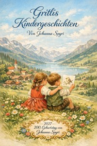 Gritlis Kindergeschichten - Johanna  Spyri - E-Book