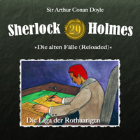 Sherlock Holmes, Die alten Fälle (Reloaded), Fall 29: Die Liga der Rothaarigen - Arthur Conan Doyle - Hörbuch
