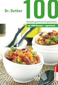 100 Rezepte geschmort & gedünstet - Dr. Oetker - E-Book