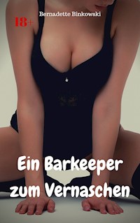 Ein Barkeeper zum Vernaschen - Bernadette Binkowski - E-Book