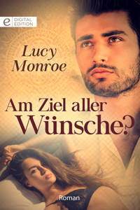 Am Ziel aller Wünsche? - Lucy Monroe - E-Book