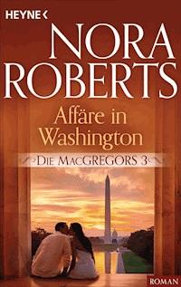 Die MacGregors 3. Affäre in Washington - Nora Roberts - E-Book