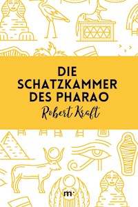 Die Schatzkammer des Pharao - Robert Kraft - E-Book