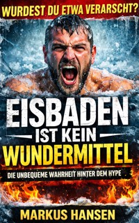 Eisbaden ist kein Wundermittel – Die unbequeme Wahrheit hinter dem Hype - Markus Hansen - E-Book