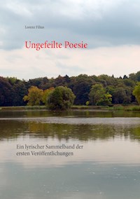 Ungefeilte Poesie - Lorenz Filius - E-Book