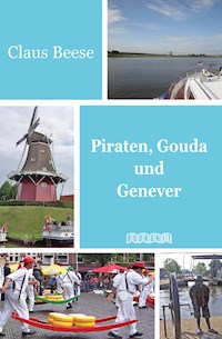 Piraten, Gouda und Genever - Claus Beese - E-Book