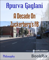 A Decade On Zuckerberg's FB - Apurva Gaglani - E-Book