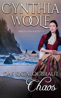 Das Katalogbräut Chaos - Cynthia Woolf - E-Book