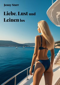 Liebe, Lust und Leinen los - Jenny Starr - E-Book