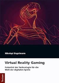 Virtual Reality Gaming - Nikolayi Engelmann - E-Book