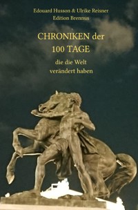 Chroniken der 100 Tage, die die Welt verändert haben - Edouard Husson - E-Book