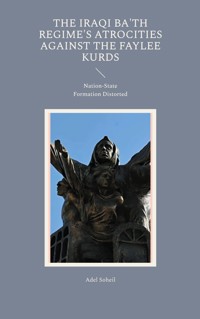 The Iraqi Ba'th Regime's Atrocities Against the Faylee Kurds - Adel Soheil - E-Book