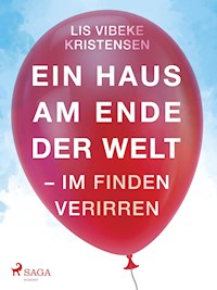 Ein Haus am Ende der Welt - Im Finden verirren - Lis Vibeke Kristensen - E-Book