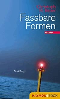 Fassbare Formen - Christoph W. Bauer - E-Book