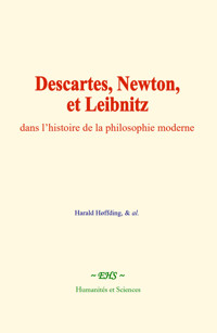 Descartes, Newton, et Leibnitz, dans l’histoire de la philosophie moderne - Harald Höffding - E-Book