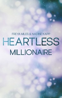 Heartless Millionaire - Freya Miles - E-Book