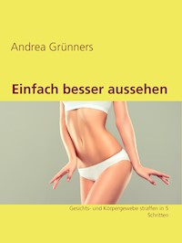 Einfach besser aussehen - Andrea Grünners - E-Book